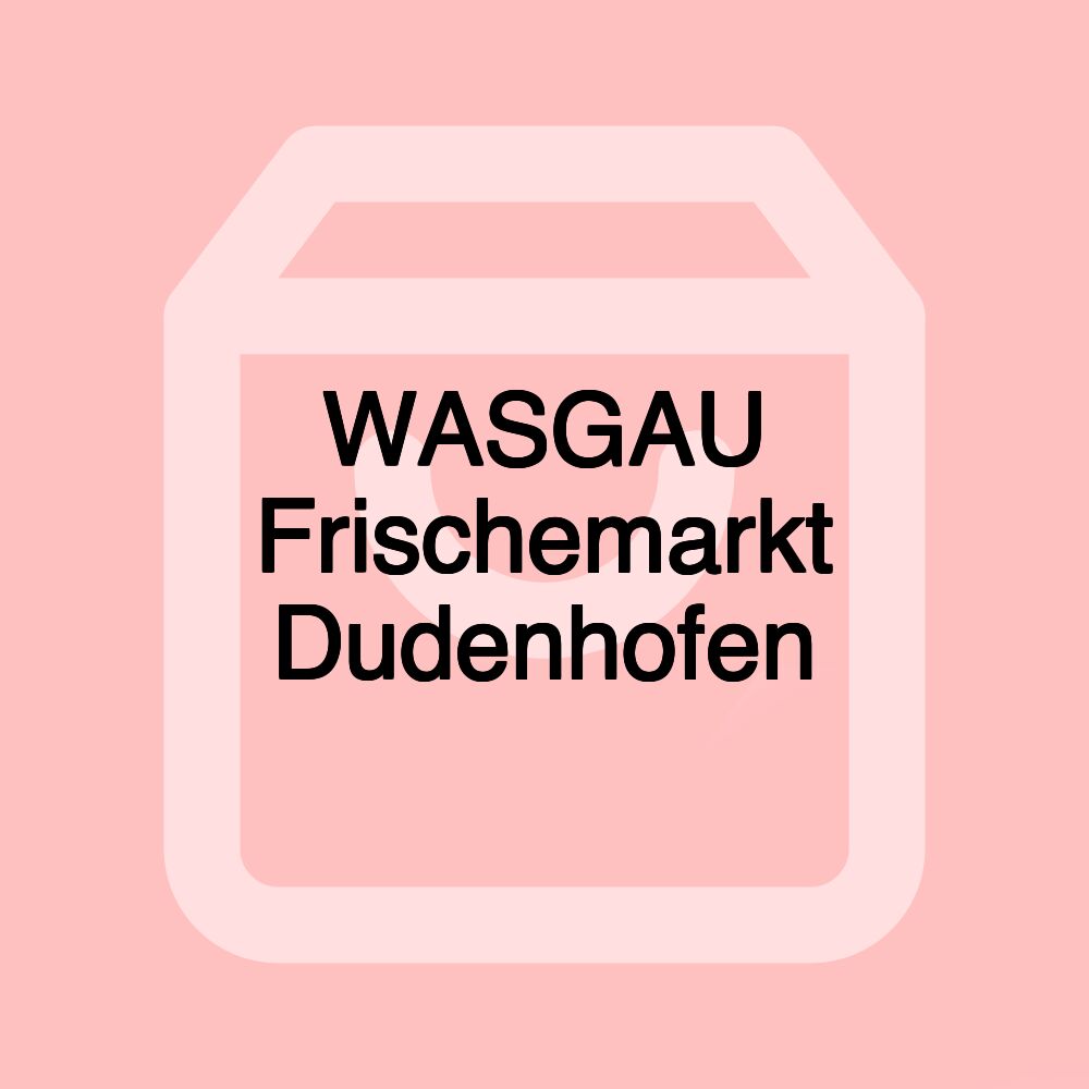 WASGAU Frischemarkt Dudenhofen