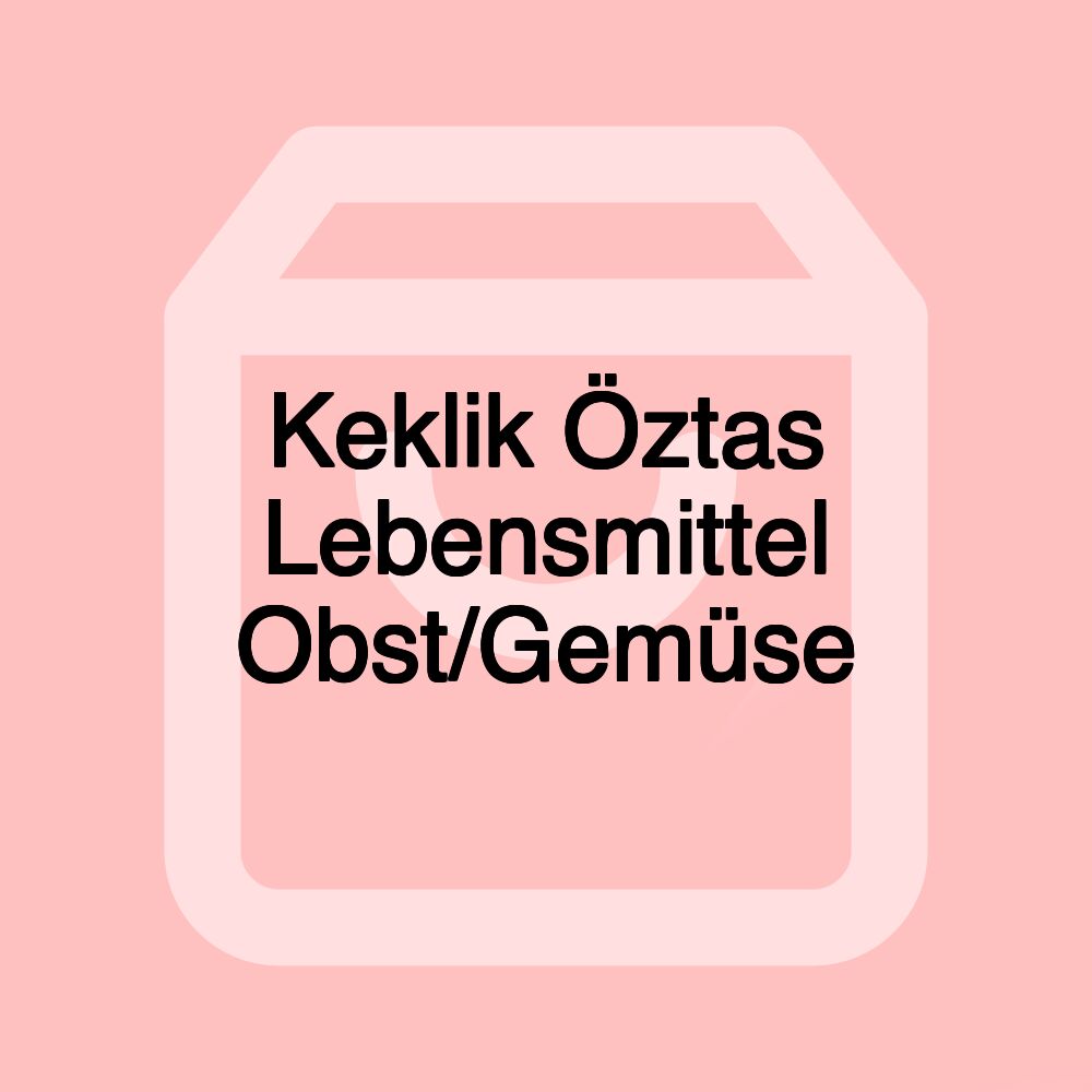 Keklik Öztas Lebensmittel Obst/Gemüse