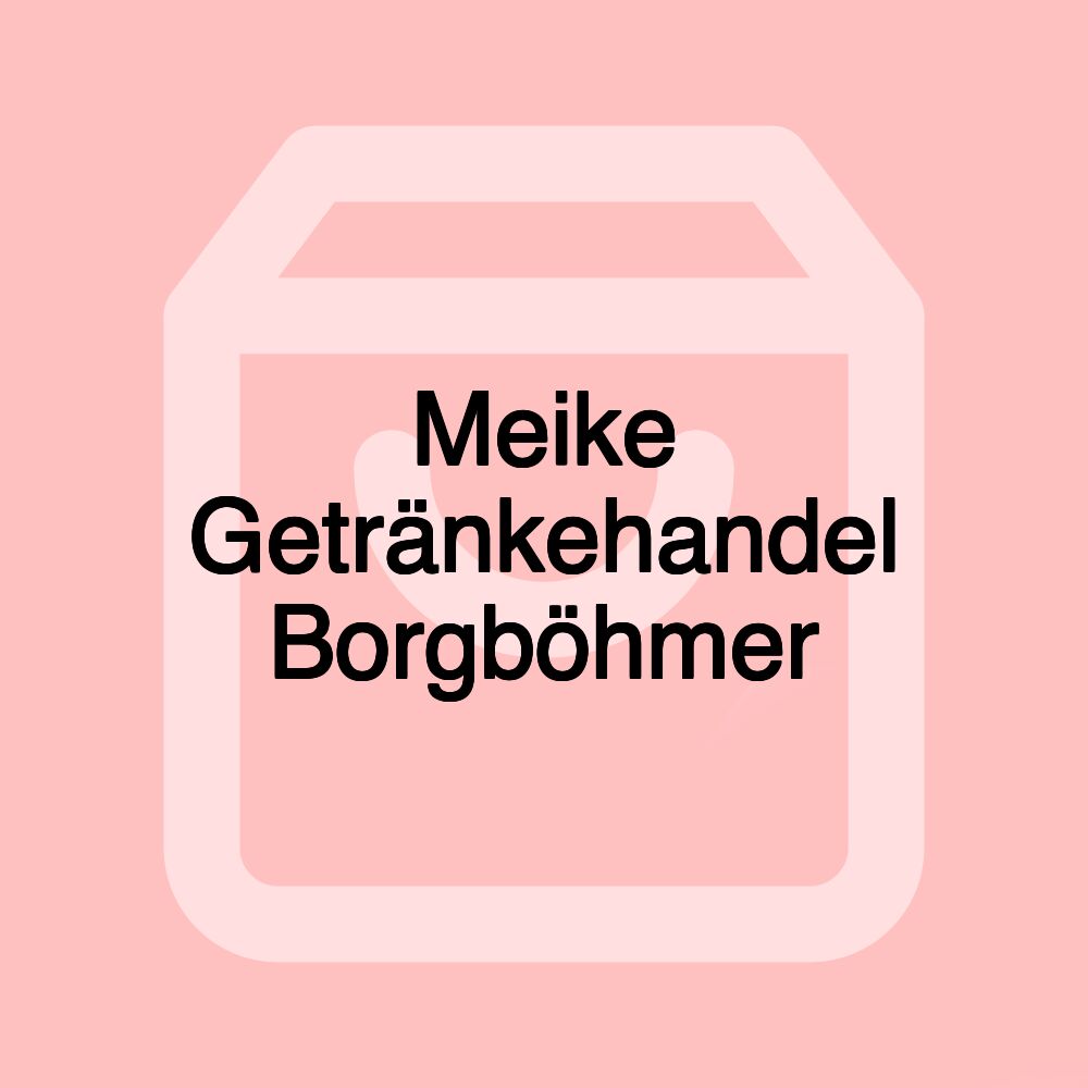 Meike Getränkehandel Borgböhmer