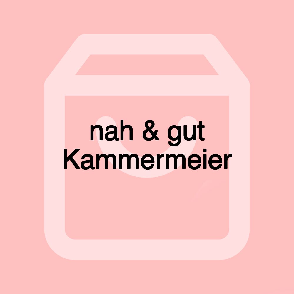 nah & gut Kammermeier