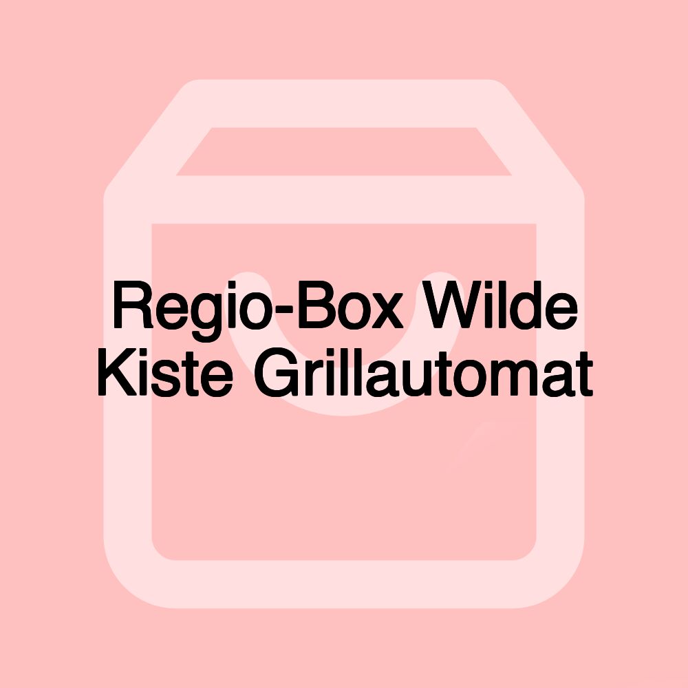 Regio-Box Wilde Kiste Grillautomat