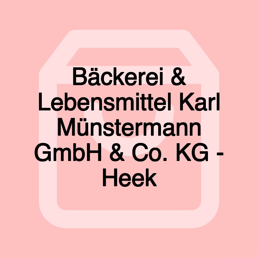 Bäckerei & Lebensmittel Karl Münstermann GmbH & Co. KG - Heek