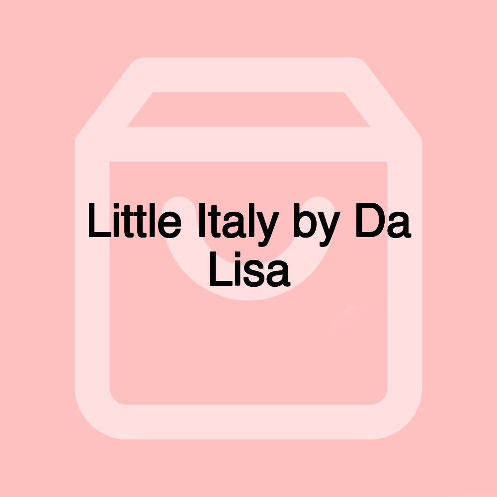 Little Italy by Da Lisa