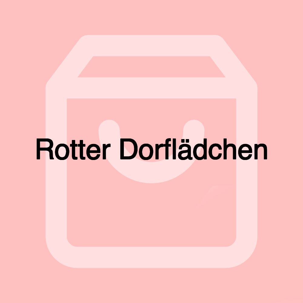 Rotter Dorflädchen