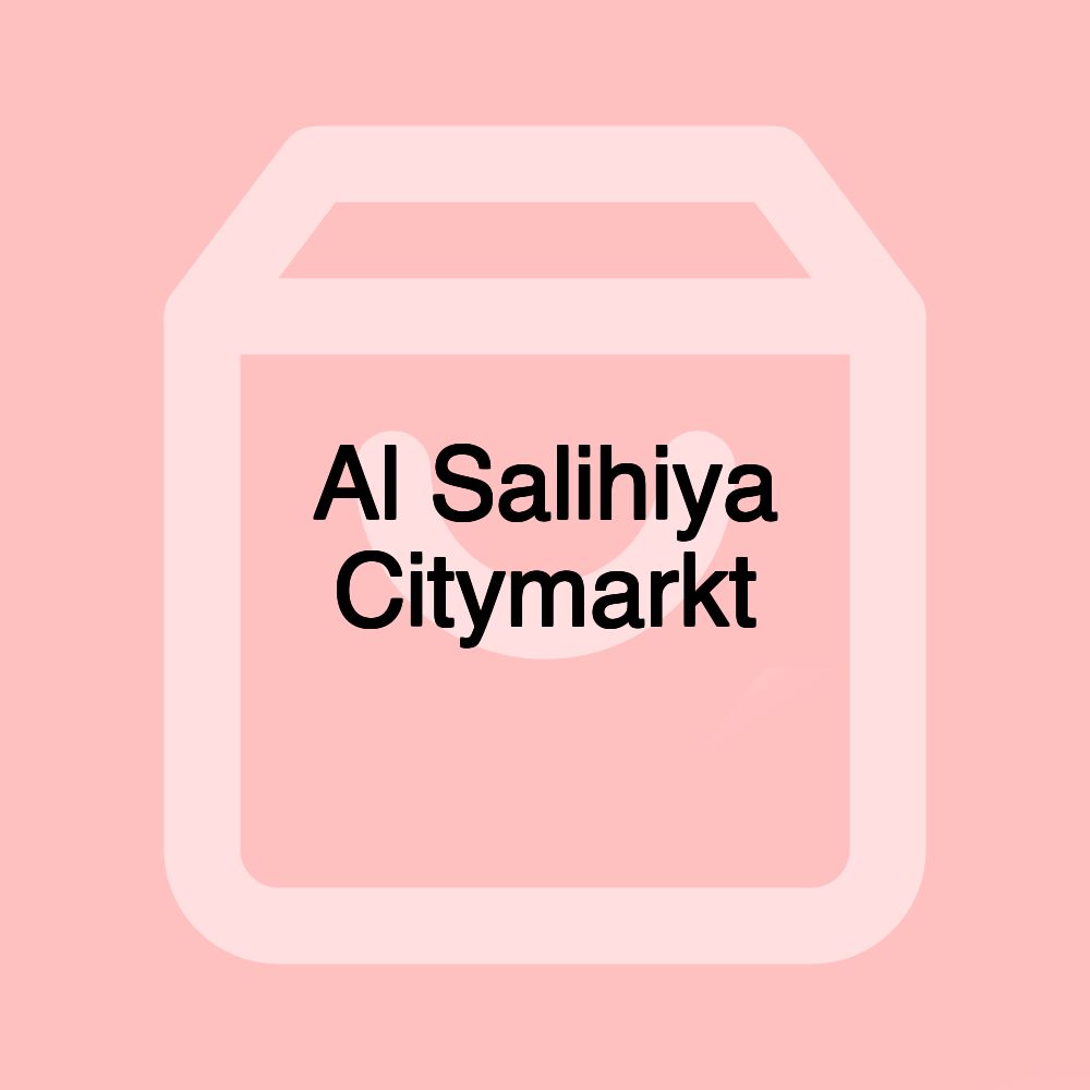 Al Salihiya Citymarkt