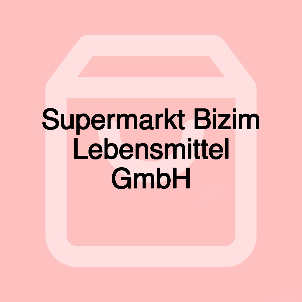 Supermarkt Bizim Lebensmittel GmbH