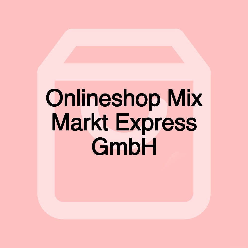 Onlineshop Mix Markt Express GmbH