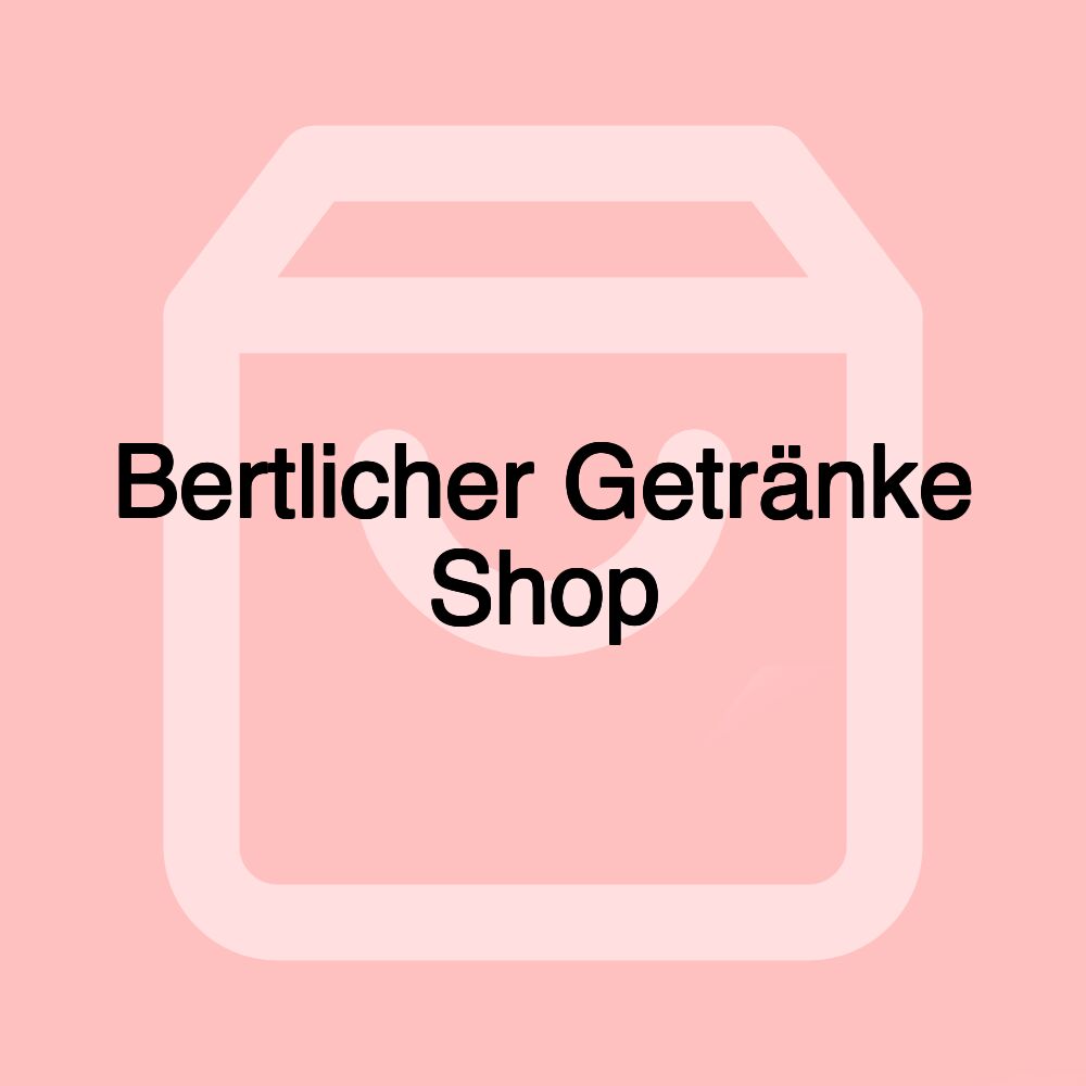 Bertlicher Getränke Shop