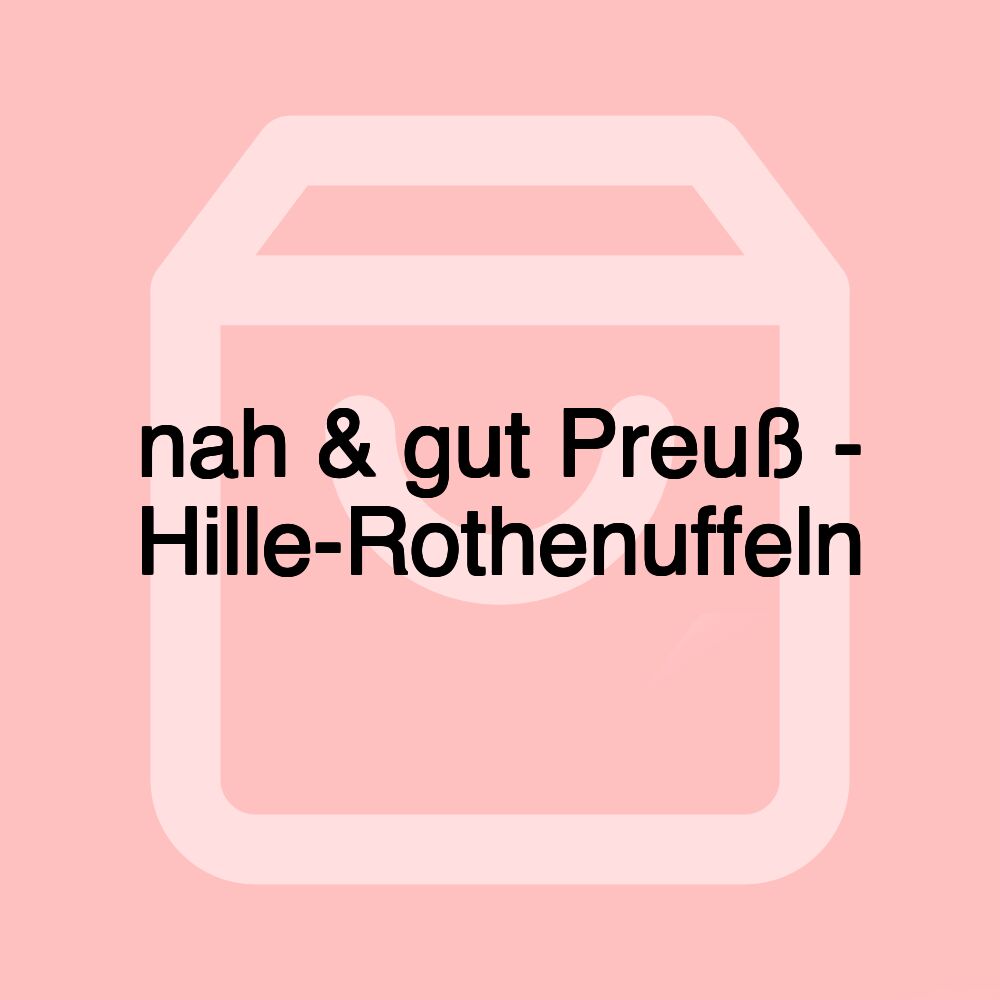 nah & gut Preuß - Hille-Rothenuffeln