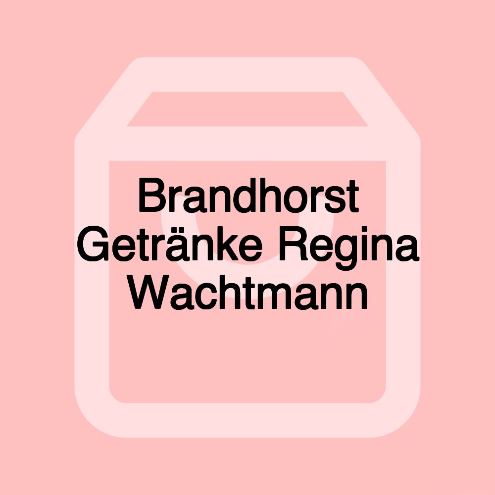 Brandhorst Getränke Regina Wachtmann