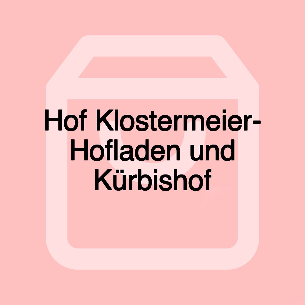 Hof Klostermeier- Hofladen und Kürbishof