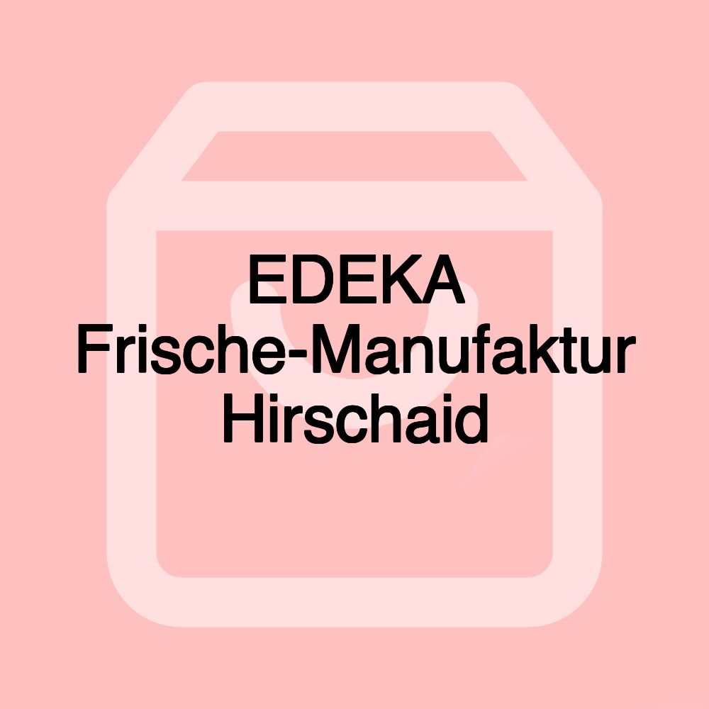 EDEKA Frische-Manufaktur Hirschaid