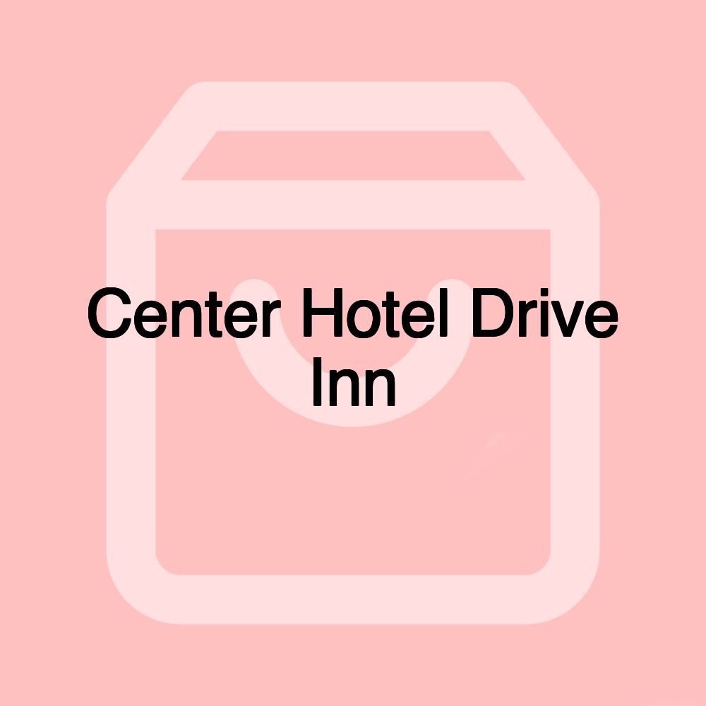 Center Hotel Drive Inn