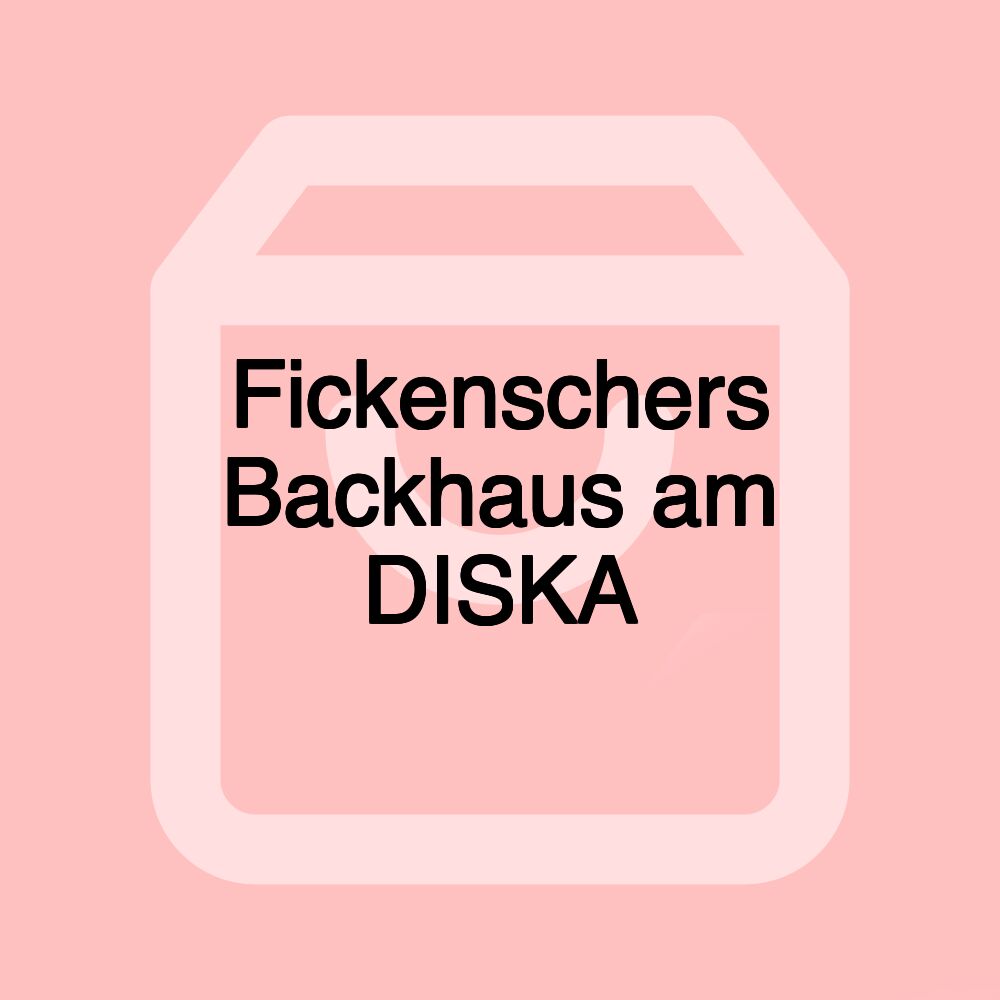 Fickenschers Backhaus am DISKA