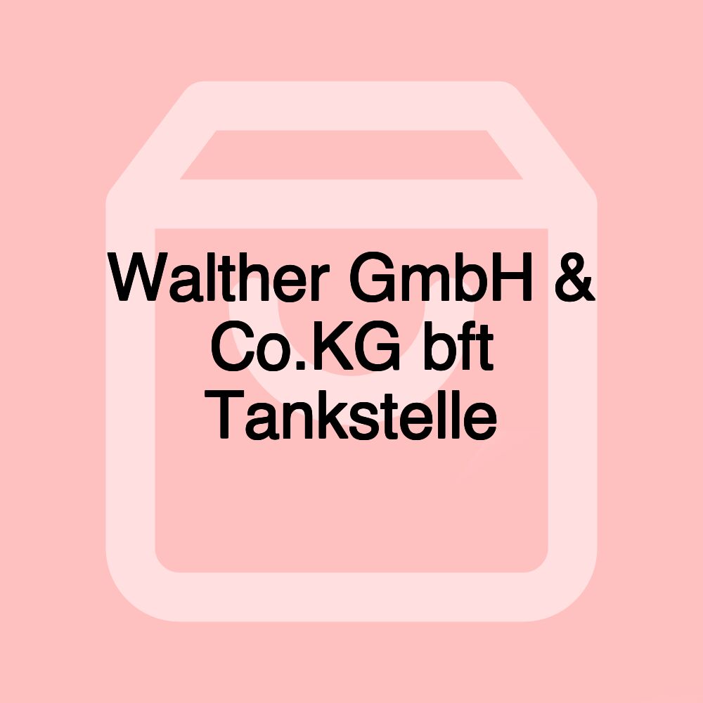 Walther GmbH & Co.KG bft Tankstelle