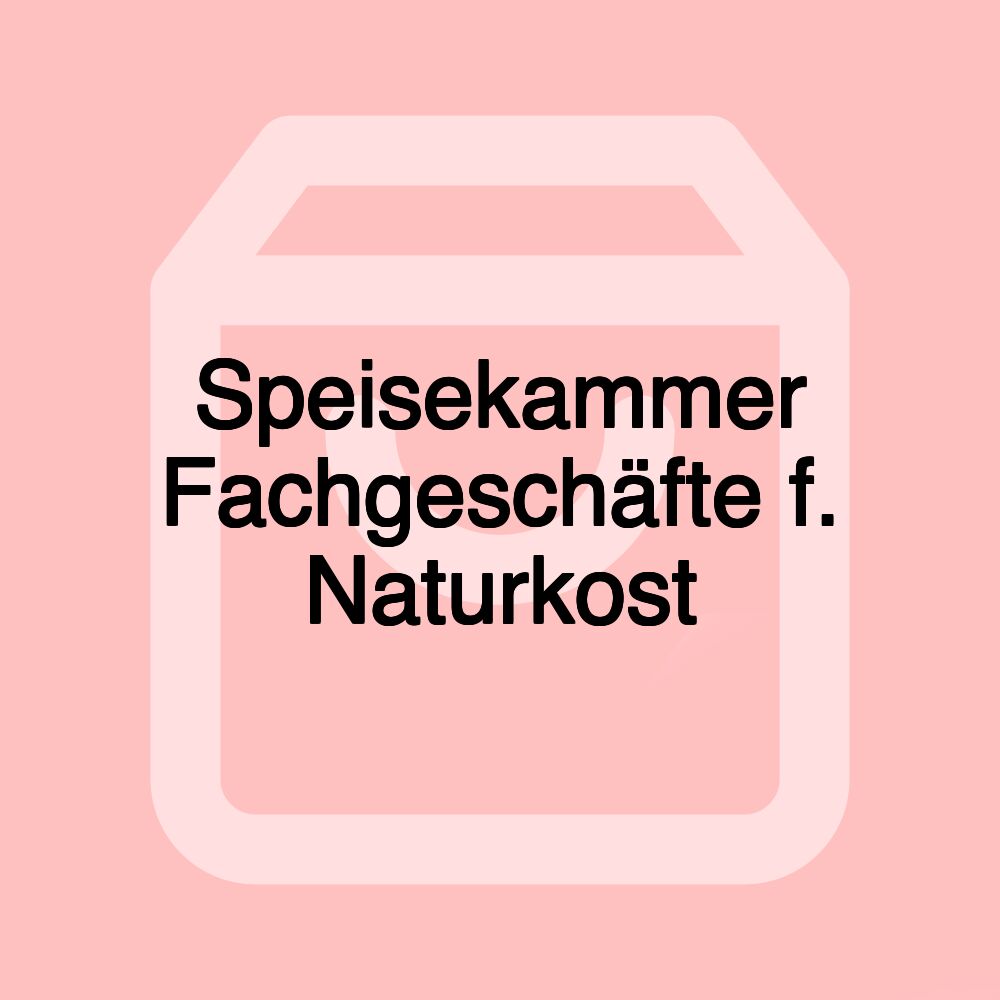 Speisekammer Fachgeschäfte f. Naturkost