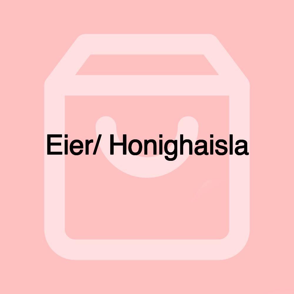 Eier/ Honighaisla