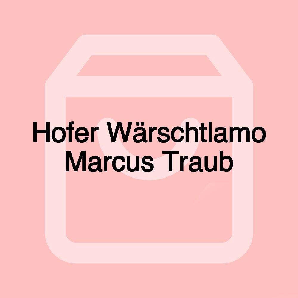 Hofer Wärschtlamo Marcus Traub