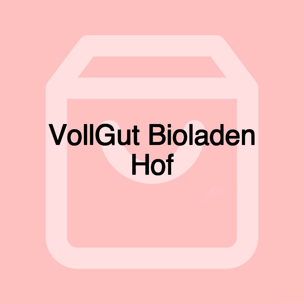 VollGut Bioladen Hof