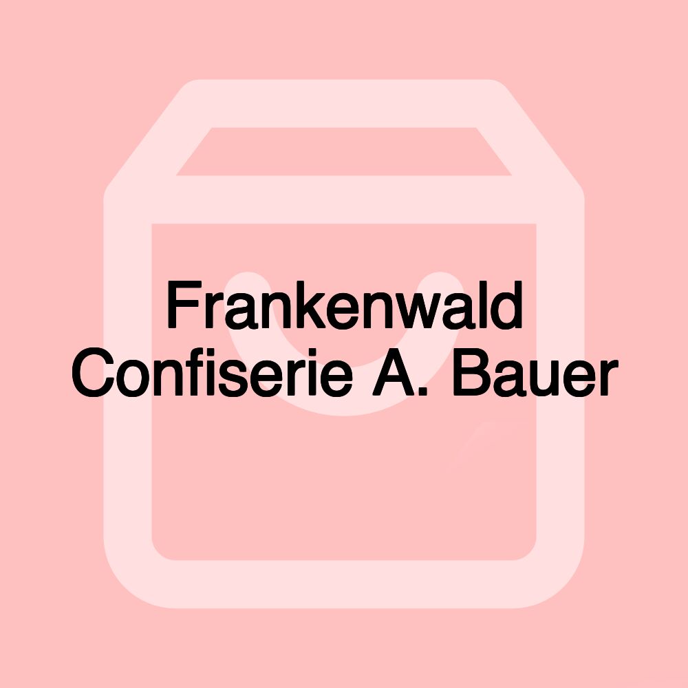 Frankenwald Confiserie A. Bauer