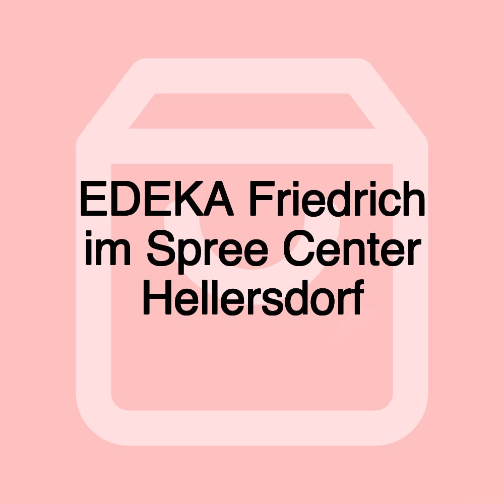 EDEKA Friedrich im Spree Center Hellersdorf