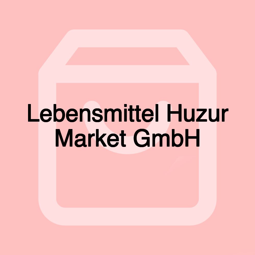 Lebensmittel Huzur Market GmbH