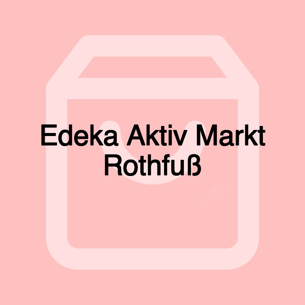 Edeka Aktiv Markt Rothfuß