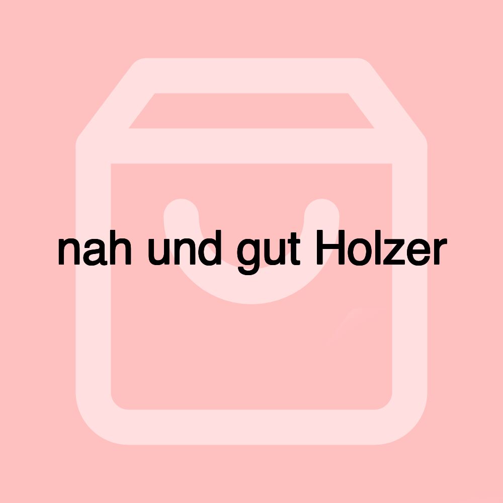 nah und gut Holzer