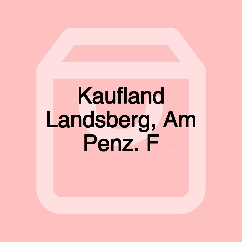 Kaufland Landsberg, Am Penz. F