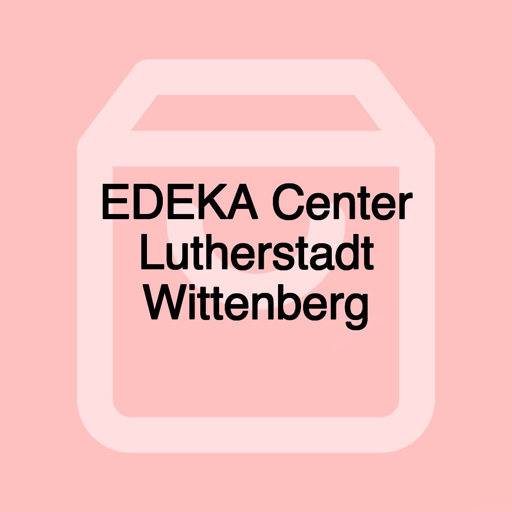 EDEKA Center Lutherstadt Wittenberg