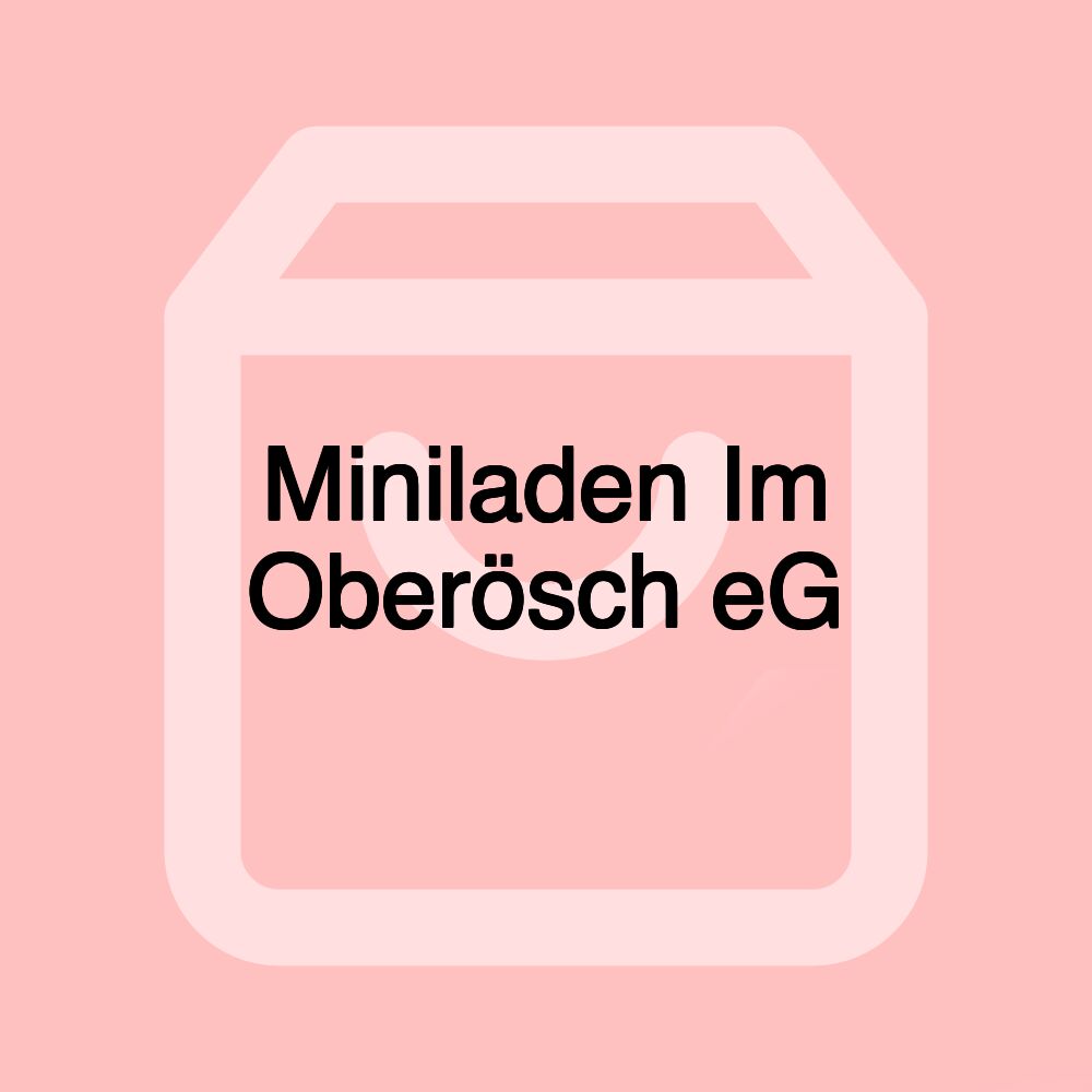 Miniladen Im Oberösch eG