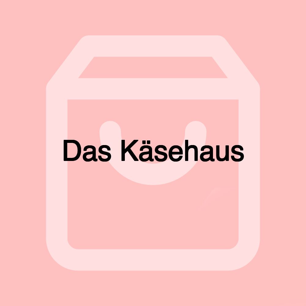 Das Käsehaus