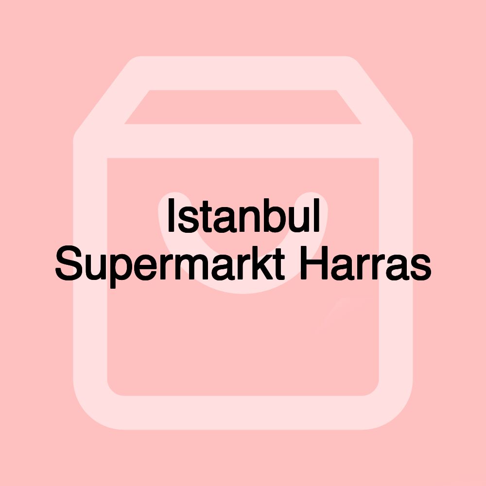 Istanbul Supermarkt Harras