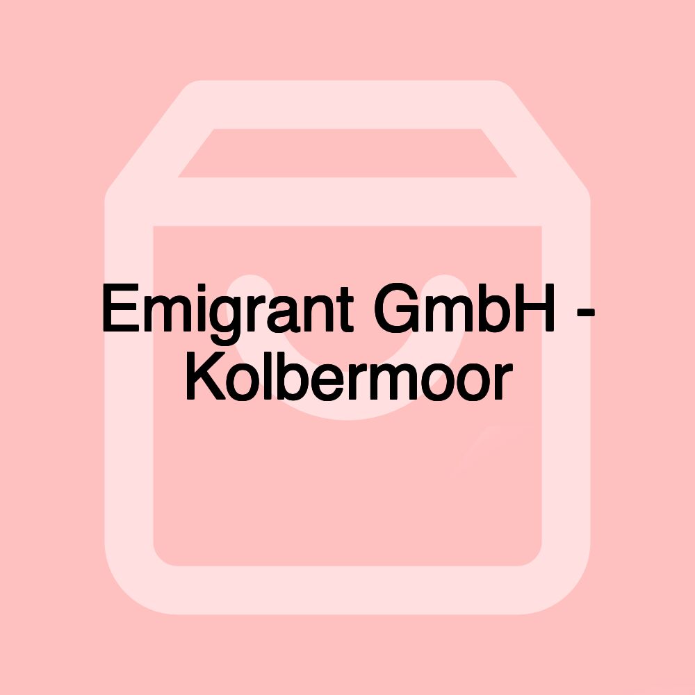 Emigrant GmbH - Kolbermoor