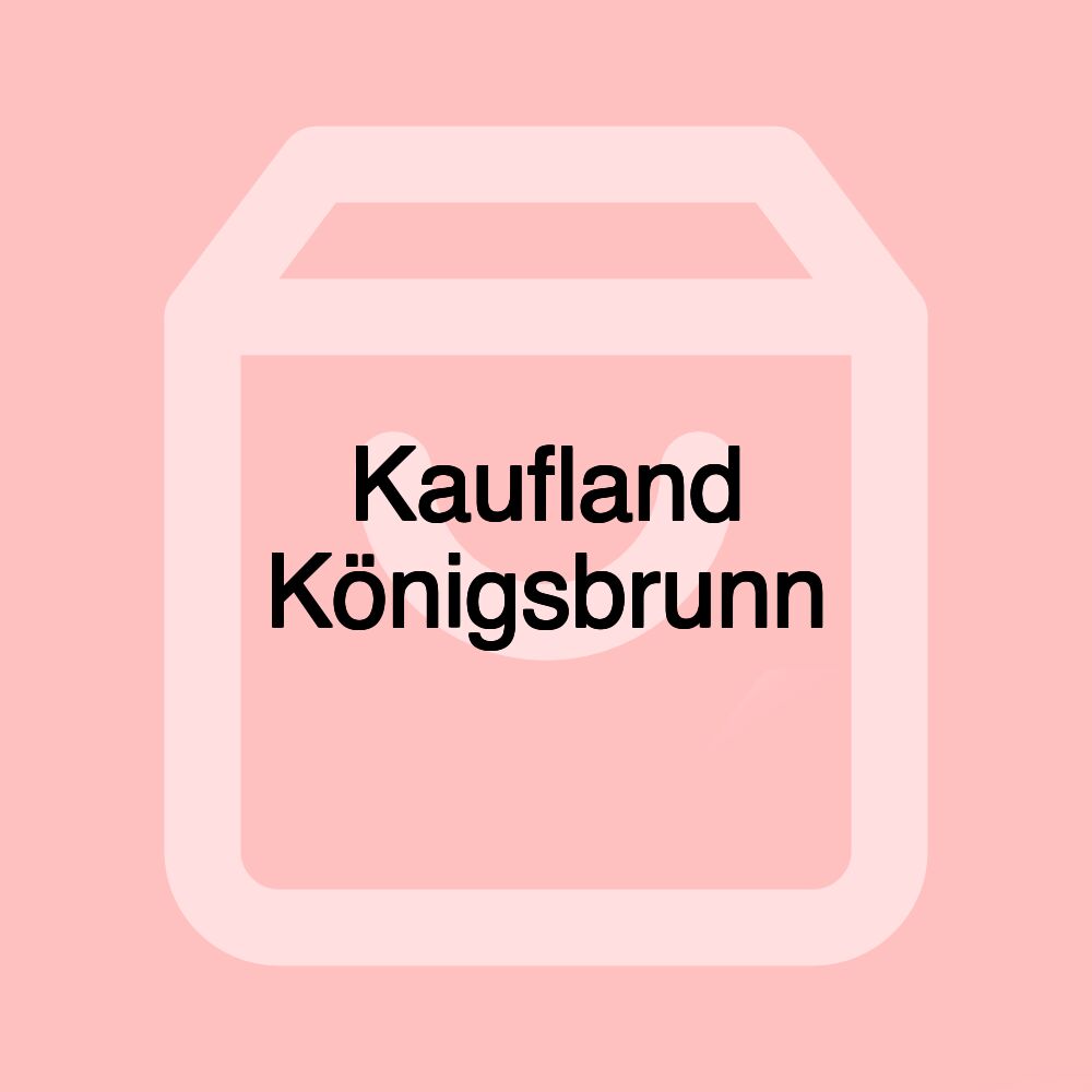 Kaufland Königsbrunn