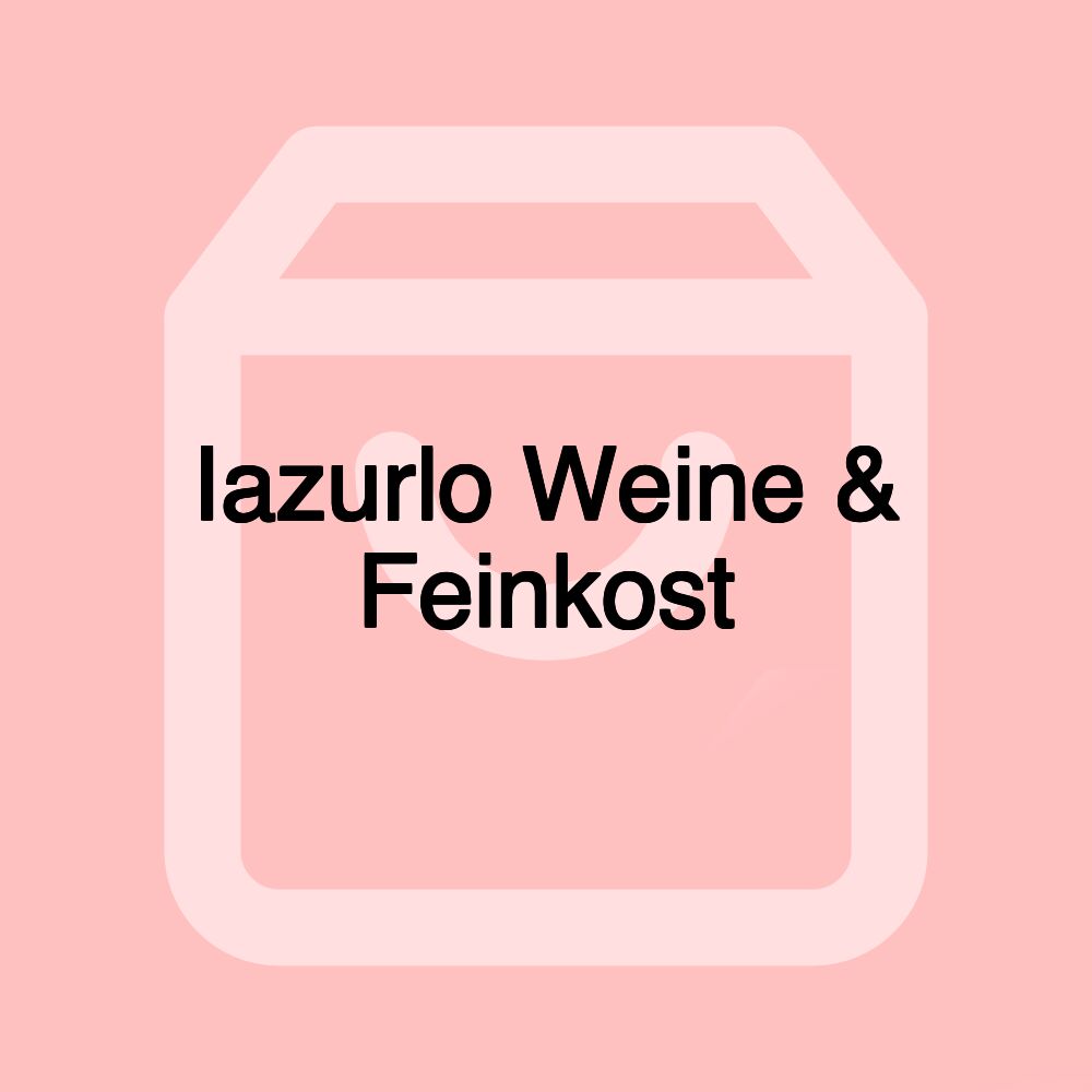 Iazurlo Weine & Feinkost