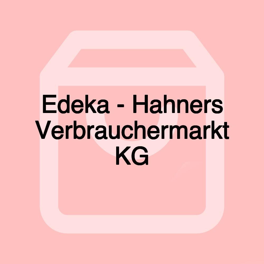 Edeka - Hahners Verbrauchermarkt KG