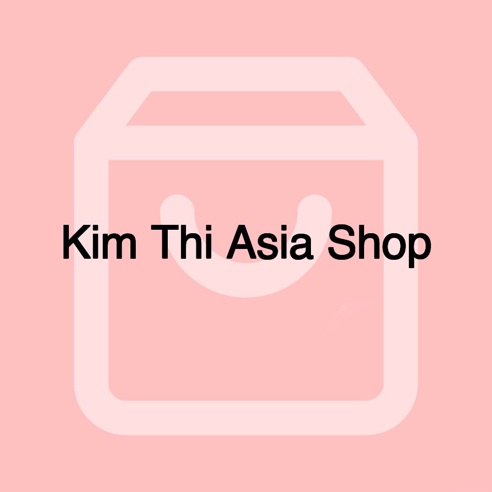 Kim Thi Asia Shop