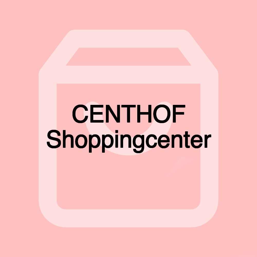 CENTHOF Shoppingcenter