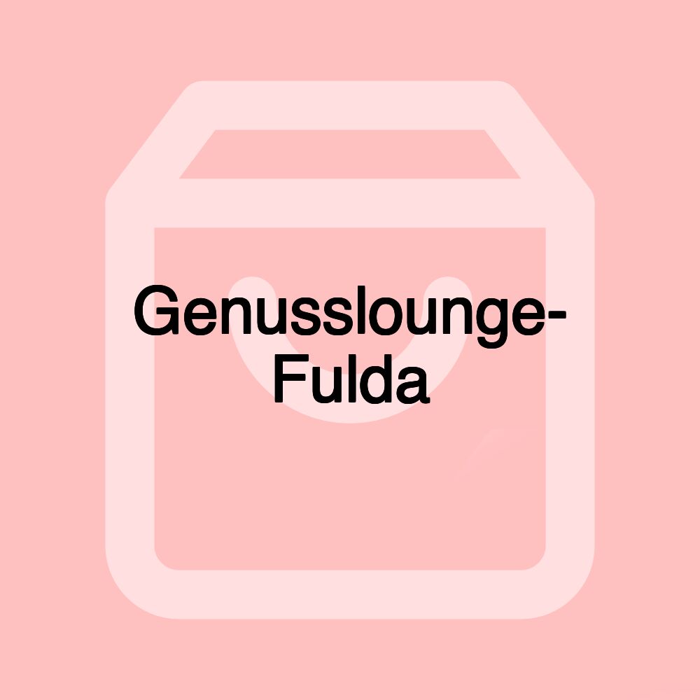 Genusslounge- Fulda