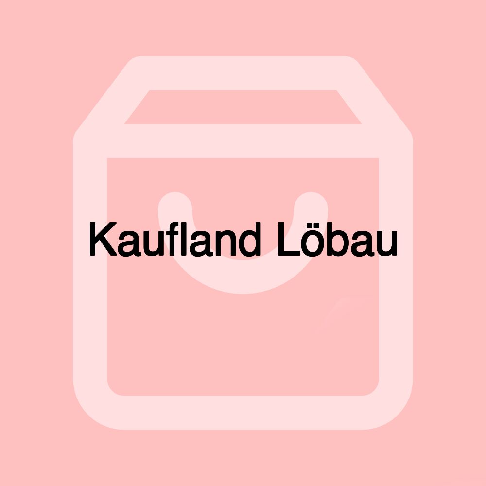 Kaufland Löbau