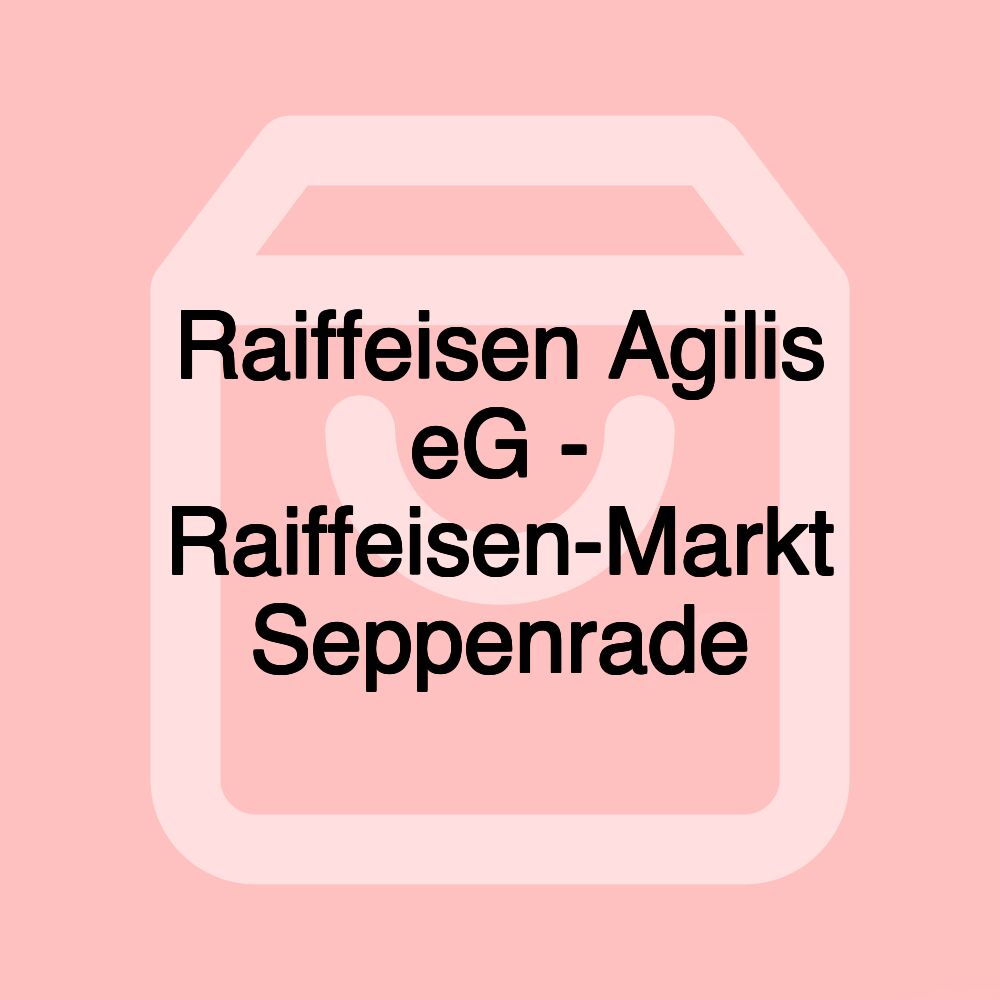 Raiffeisen Agilis eG - Raiffeisen-Markt Seppenrade