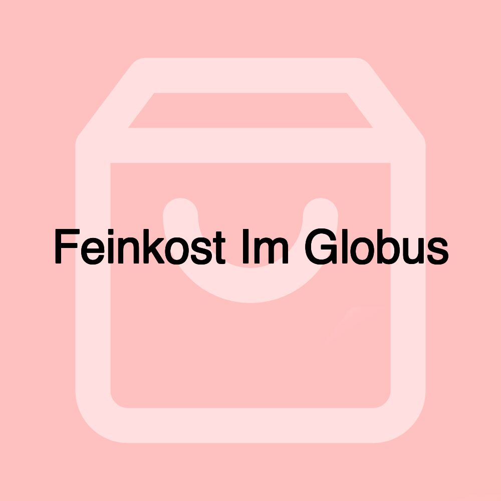 Feinkost Im Globus