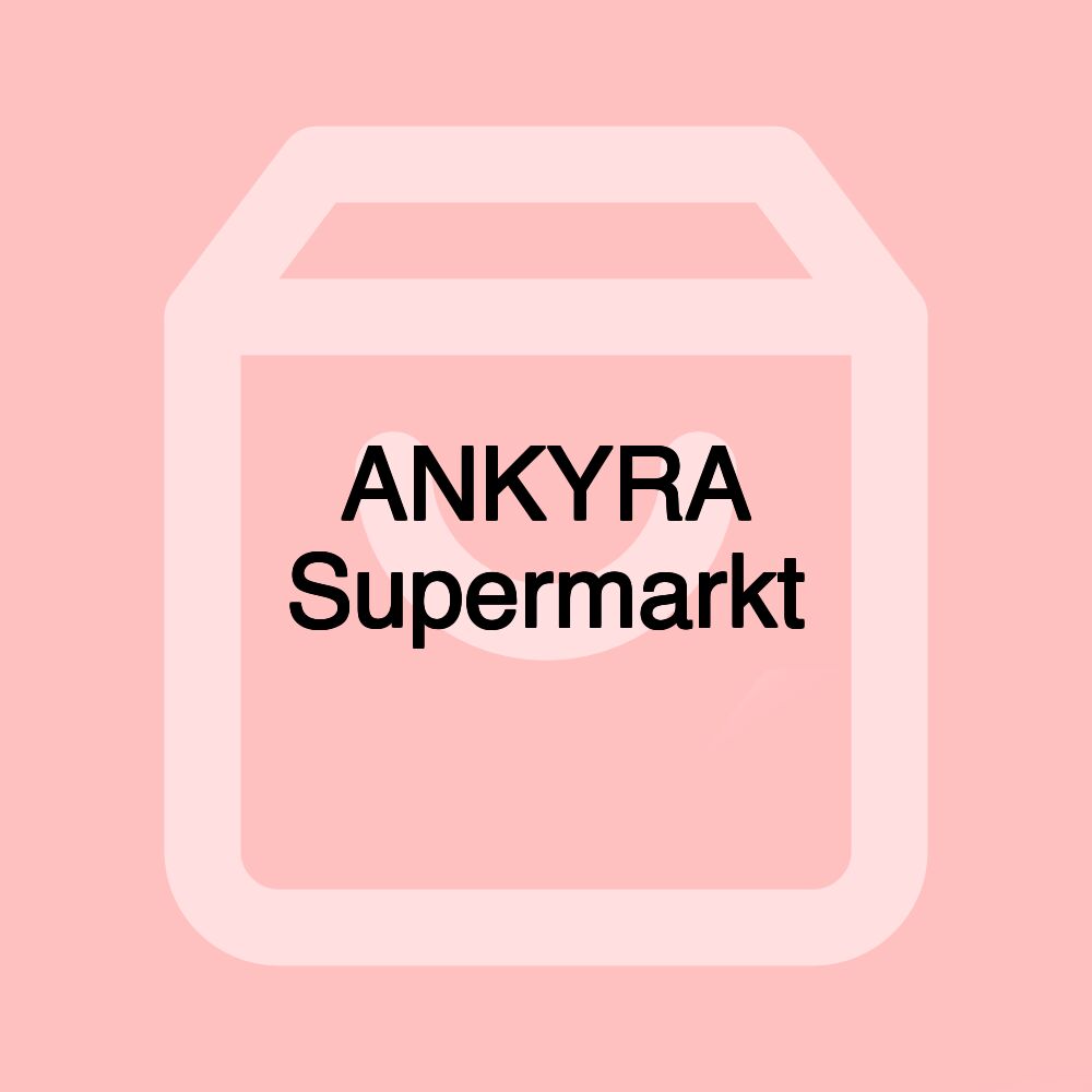 ANKYRA Supermarkt