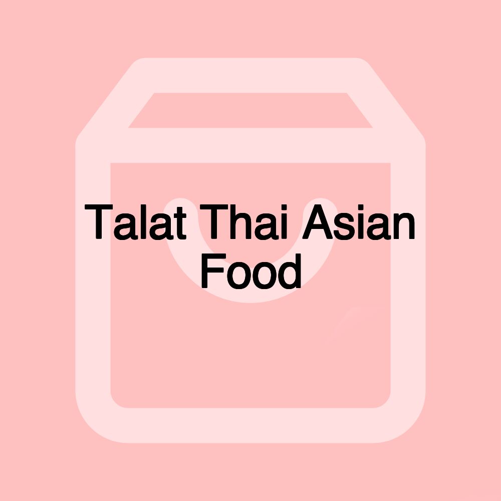 Talat Thai Asian Food