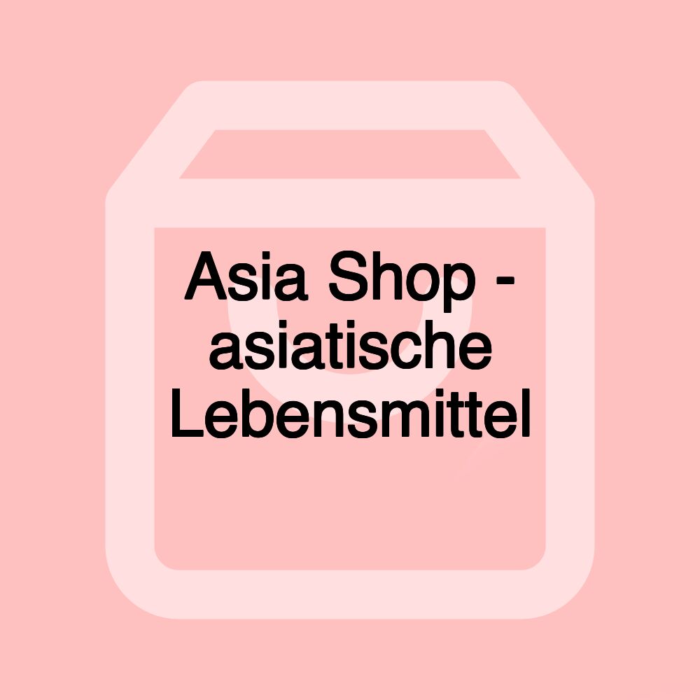 Asia Shop - asiatische Lebensmittel