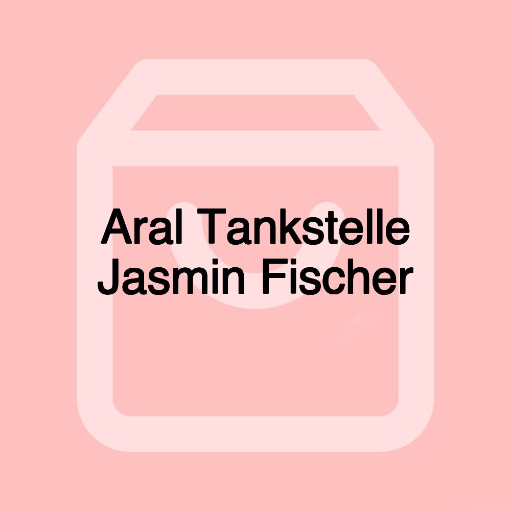 Aral Tankstelle Jasmin Fischer