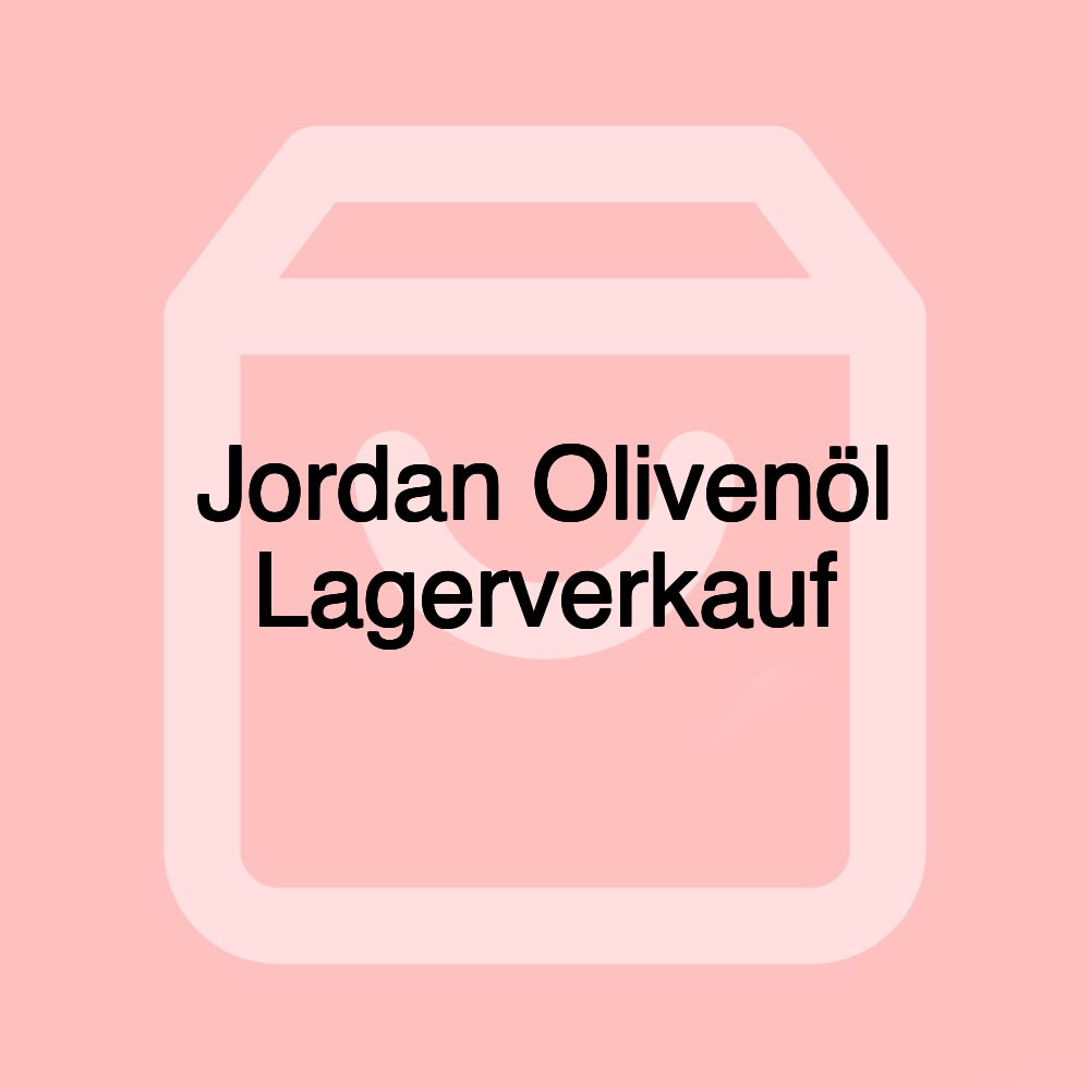 Jordan Olivenöl Lagerverkauf