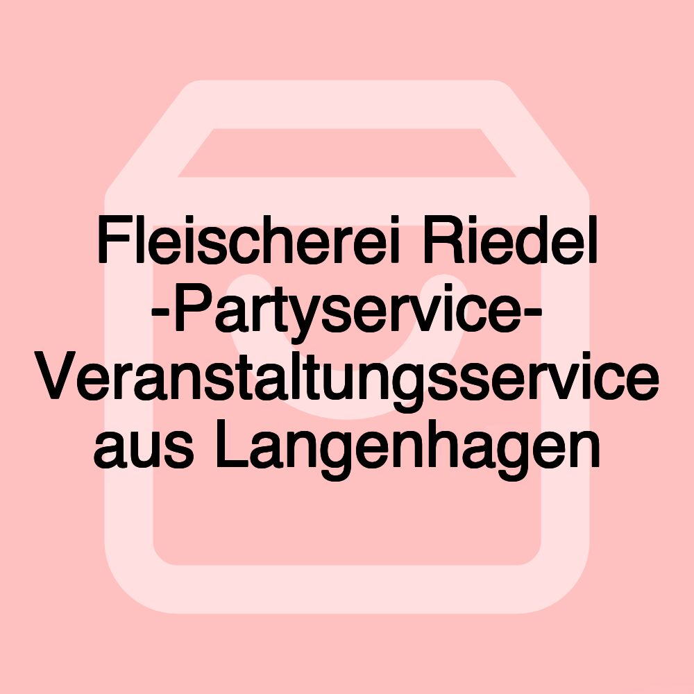 Fleischerei Riedel -Partyservice- Veranstaltungsservice aus Langenhagen