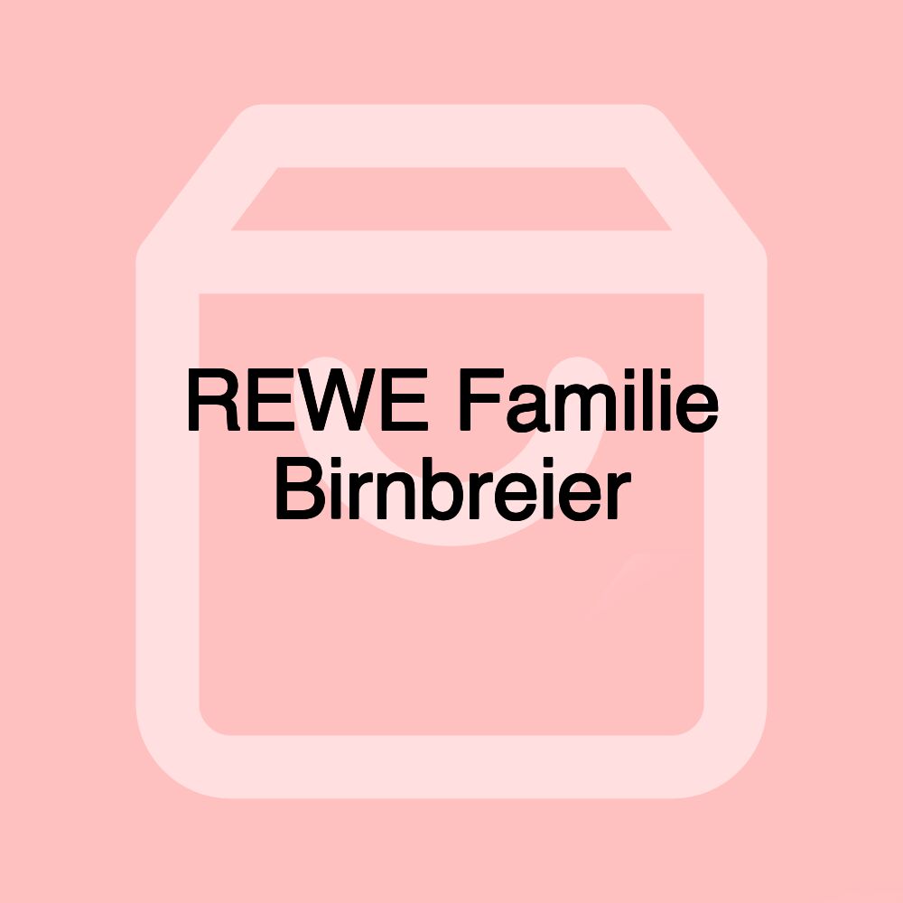 REWE Familie Birnbreier